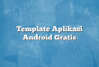 Template Aplikasi Android Gratis