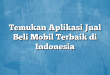 Temukan Aplikasi Jual Beli Mobil Terbaik di Indonesia