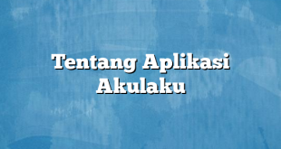 Tentang Aplikasi Akulaku