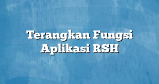 Terangkan Fungsi Aplikasi RSH