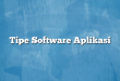 Tipe Software Aplikasi