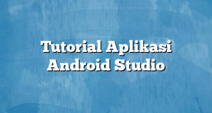 Tutorial Aplikasi Android Studio