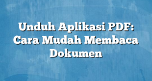 Unduh Aplikasi PDF: Cara Mudah Membaca Dokumen