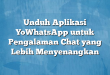 Unduh Aplikasi YoWhatsApp untuk Pengalaman Chat yang Lebih Menyenangkan