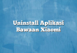Uninstall Aplikasi Bawaan Xiaomi