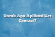 Untuk Apa Aplikasi Get Contact?