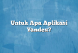 Untuk Apa Aplikasi Yandex?