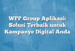 WPP Group Aplikasi: Solusi Terbaik untuk Kampanye Digital Anda