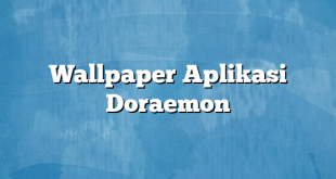 Wallpaper Aplikasi Doraemon