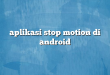 aplikasi stop motion di android