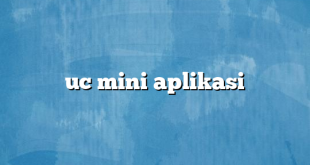 uc mini aplikasi