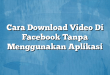 Cara Download Video Di Facebook Tanpa Menggunakan Aplikasi